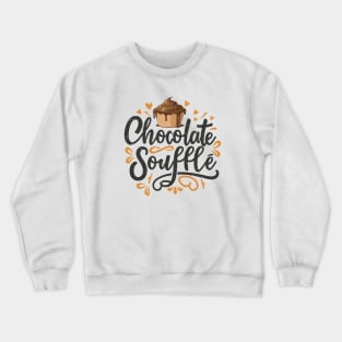 National Chocolate Souffle Day – February Crewneck Sweatshirt